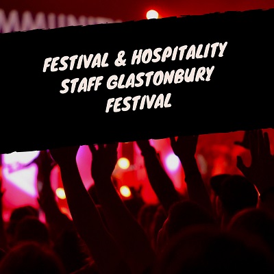 Festival & Hospitality Staff Glastonbury Festival