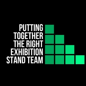 Putting Together the Right Exhibition Stand Team