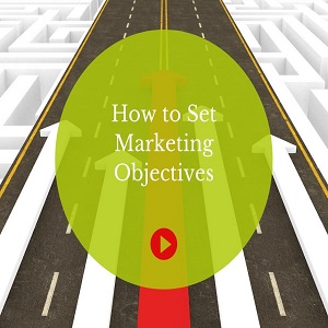 How to Set Marketing Objectives