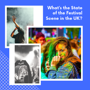 What’s the State of the Festival Scene in the UK_