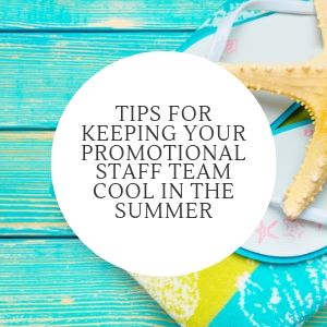 Tips for Keeping Your Promotional Staff Team Cool in the Summer