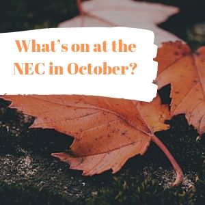 What’s on at the NEC in October_