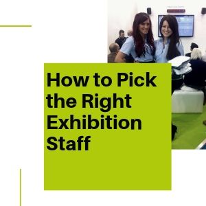 How to Pick the Right Exhibition Staff
