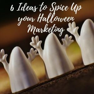 6 Ideas to Spice Up your Halloween Marketing