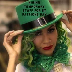 Hiring Temporary Staff for St Patricks Day