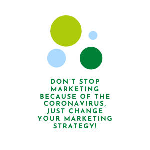 Don’t stop marketing because of the Coronavirus just change your marketing strategy!