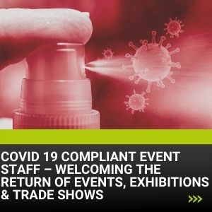 COVID 19 Compliant Event Staff – Welcoming the Return of Events, Exhibitions & Trade Shows