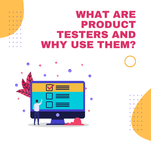 What are product testers and why use them