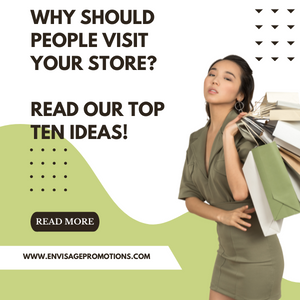 Why should people visit your store Read our Top Ten Ideas!