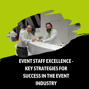 Event Staff Excellence - Key Strategies for Success in the Event Industry
