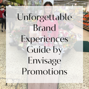 Unforgettable Brand Experiences Guide by Envisage Promotions