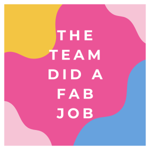 The Team Did A Fab Job